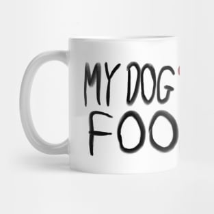 My dog loves food Mug